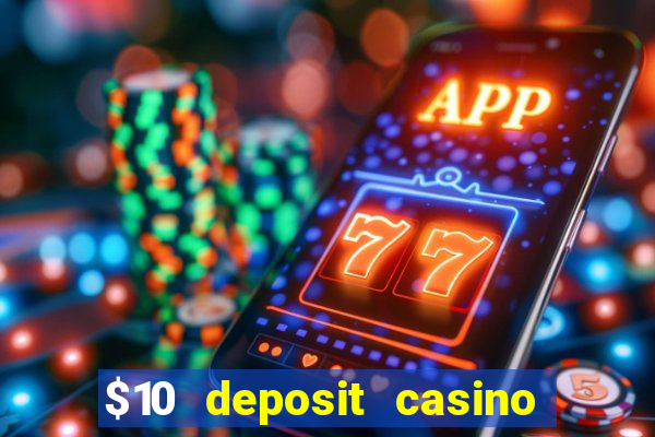 $10 deposit casino 300 free spins