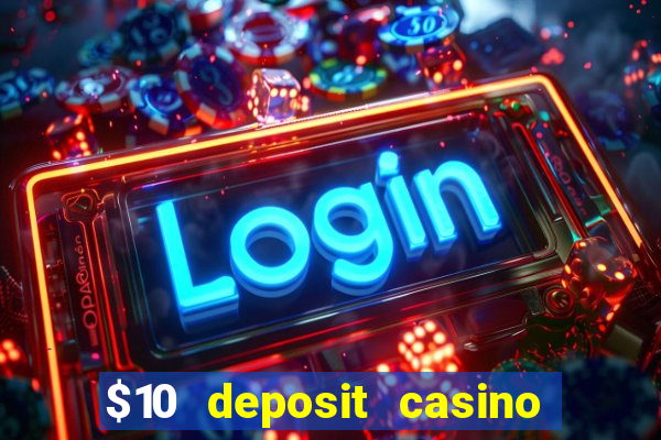 $10 deposit casino 300 free spins