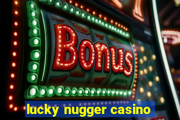 lucky nugger casino