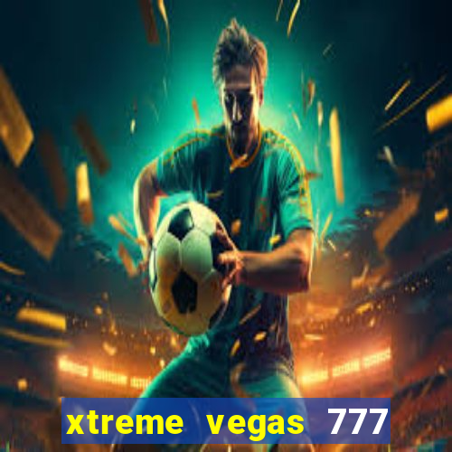 xtreme vegas 777 classic slots