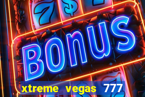 xtreme vegas 777 classic slots