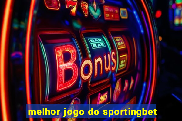 melhor jogo do sportingbet