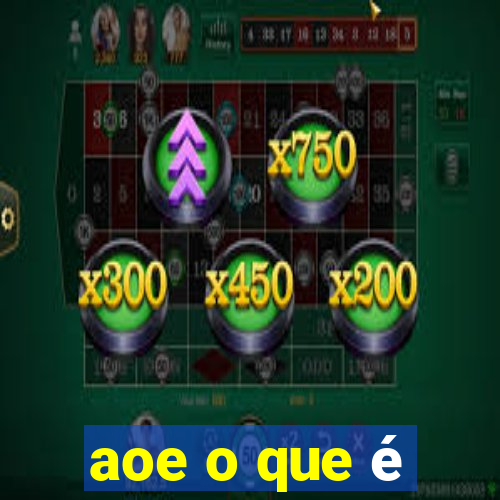 aoe o que é