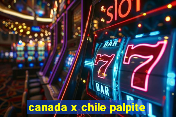 canada x chile palpite