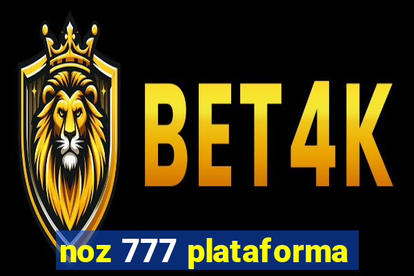 noz 777 plataforma