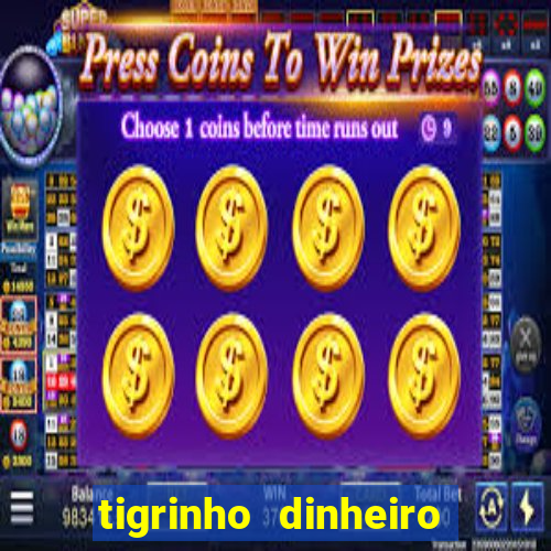 tigrinho dinheiro infinito download