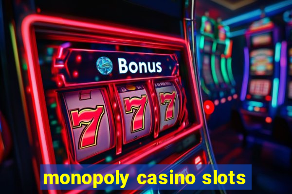 monopoly casino slots