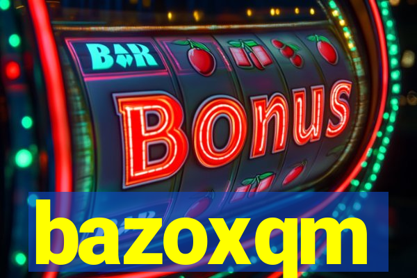 bazoxqm