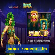 como renovar tim beta antes do prazo