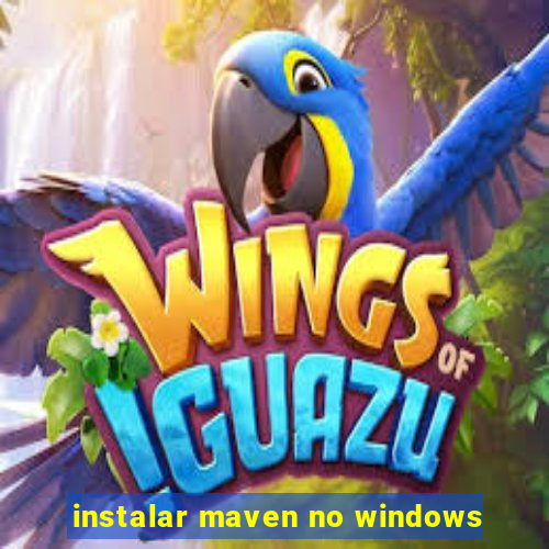 instalar maven no windows