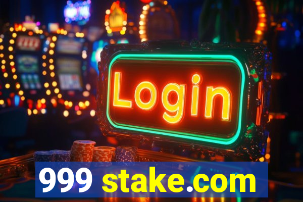 999 stake.com