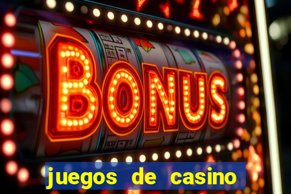 juegos de casino dinero real