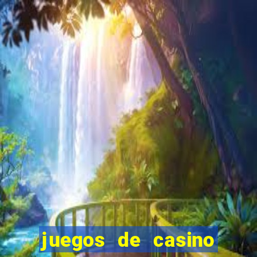 juegos de casino dinero real