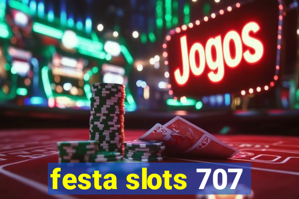 festa slots 707