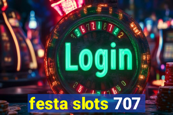 festa slots 707