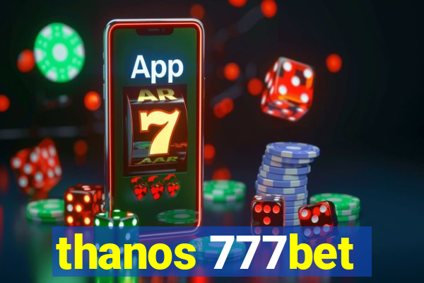 thanos 777bet