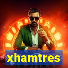 xhamtres