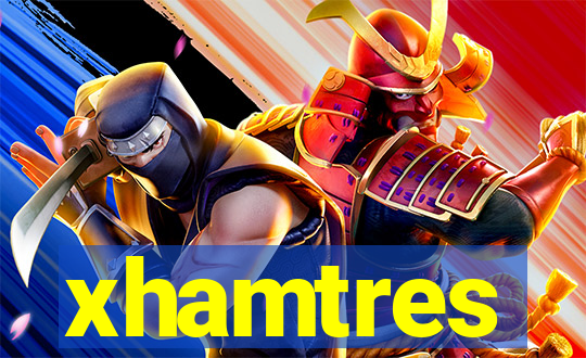 xhamtres