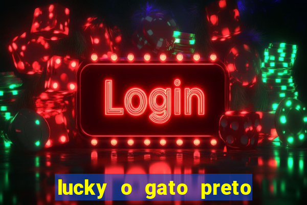 lucky o gato preto filme completo dublado download