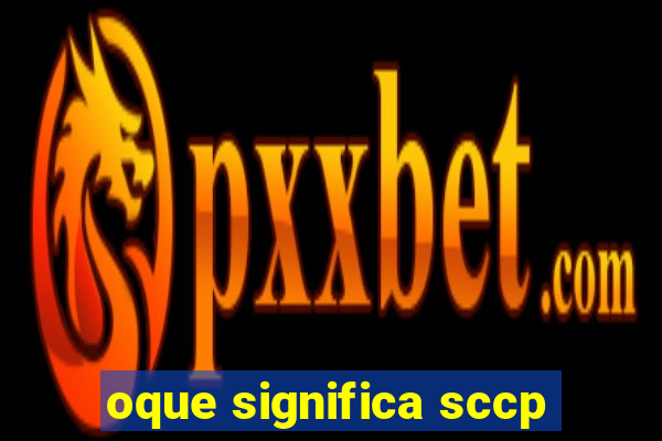 oque significa sccp