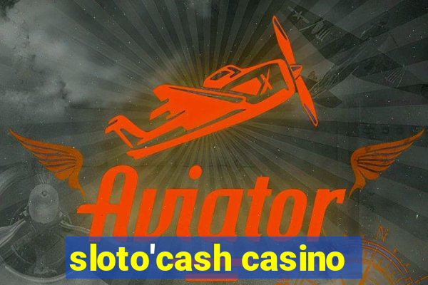 sloto'cash casino