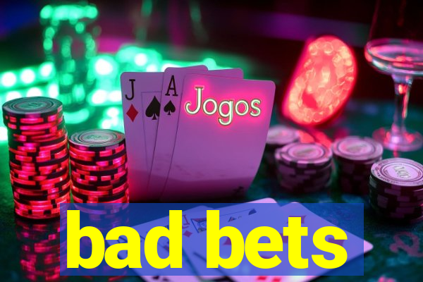 bad bets