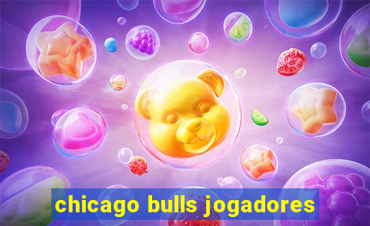 chicago bulls jogadores