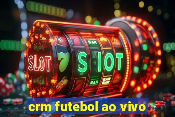 crm futebol ao vivo