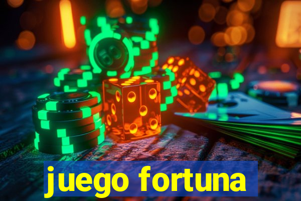 juego fortuna