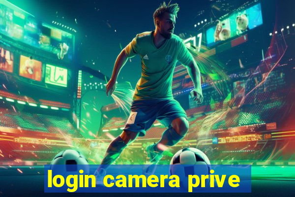 login camera prive