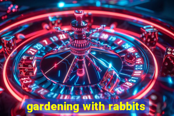 gardening with rabbits