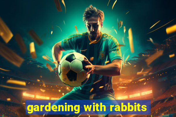 gardening with rabbits