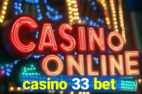 casino 33 bet