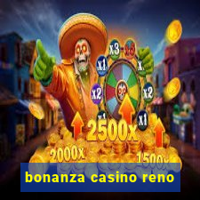 bonanza casino reno