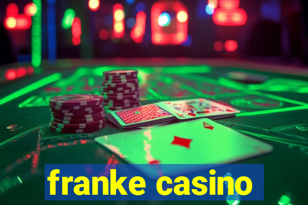 franke casino