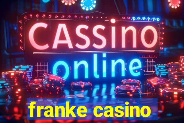 franke casino