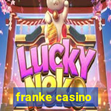 franke casino