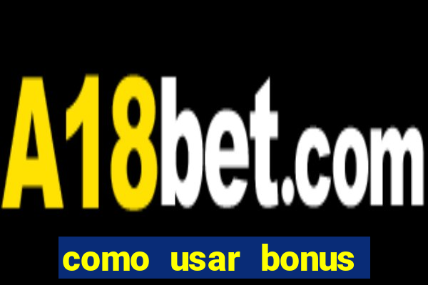 como usar bonus 1win casino