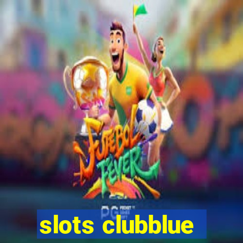 slots clubblue