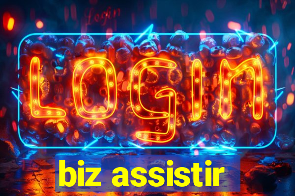 biz assistir