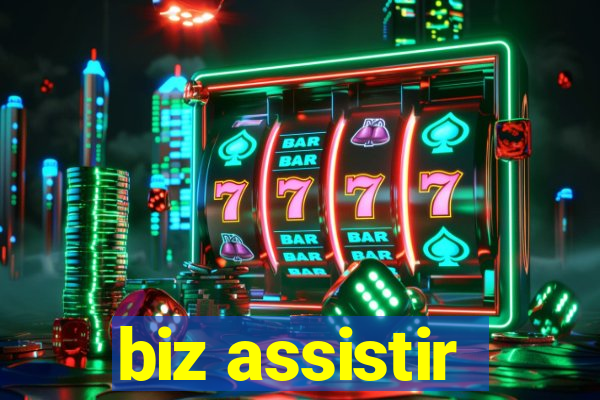 biz assistir