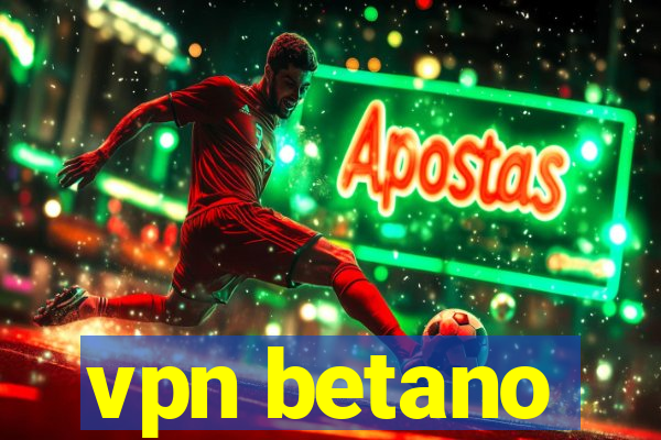 vpn betano