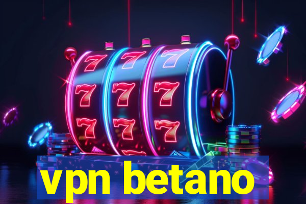 vpn betano