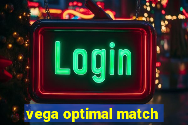 vega optimal match