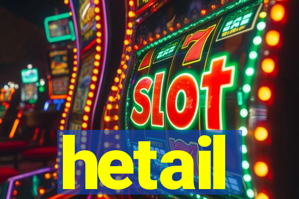 hetail