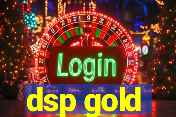 dsp gold