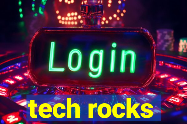 tech rocks