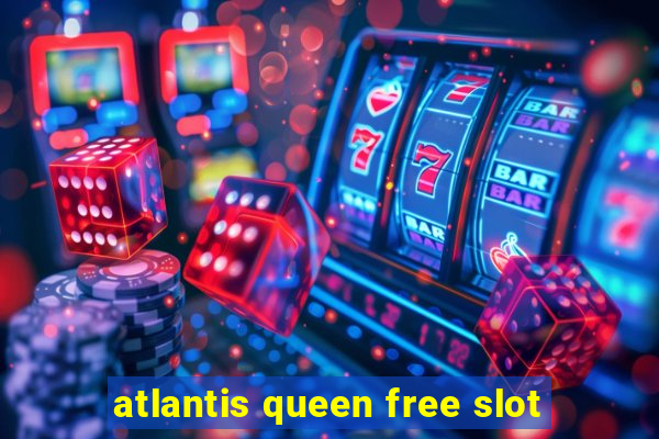 atlantis queen free slot