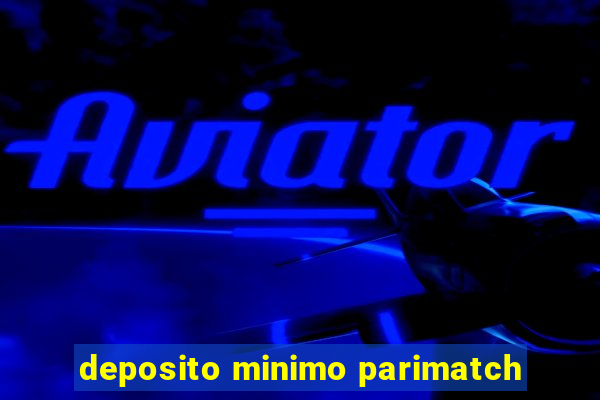 deposito minimo parimatch