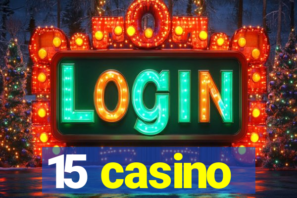 15 casino